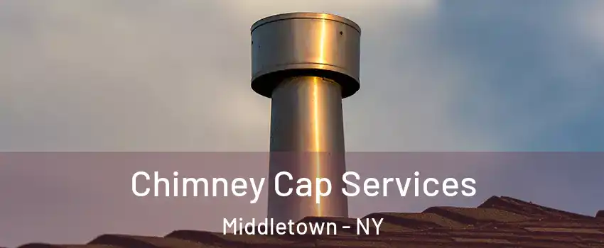  Chimney Cap Services Middletown - NY
