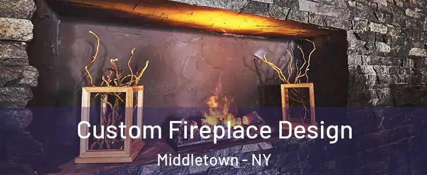  Custom Fireplace Design Middletown - NY