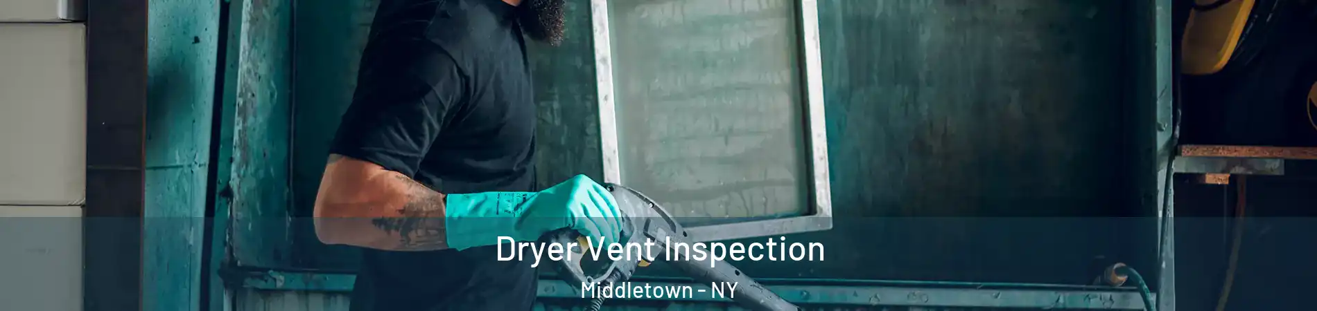  Dryer Vent Inspection Middletown - NY