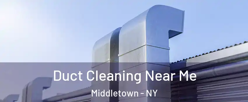  Duct Cleaning Near Me Middletown - NY