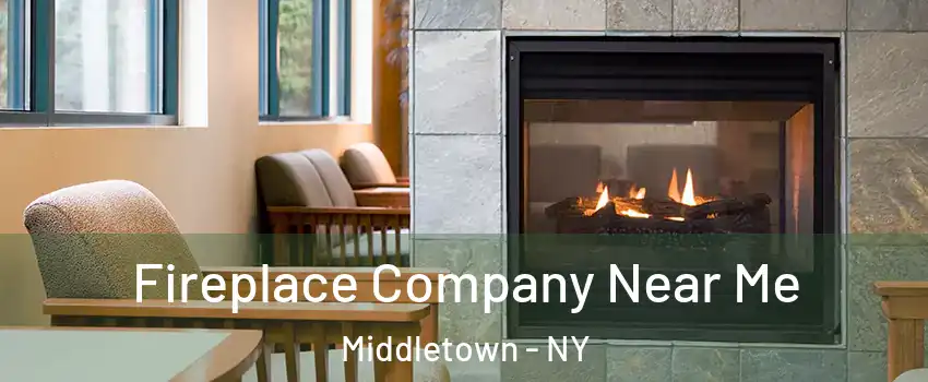  Fireplace Company Near Me Middletown - NY