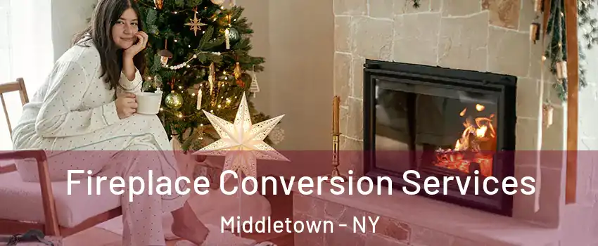  Fireplace Conversion Services Middletown - NY