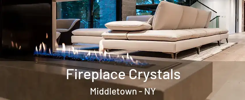  Fireplace Crystals Middletown - NY