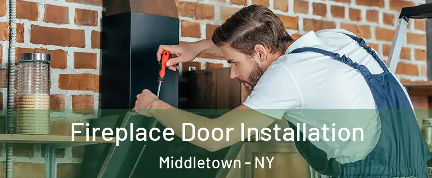  Fireplace Door Installation Middletown - NY