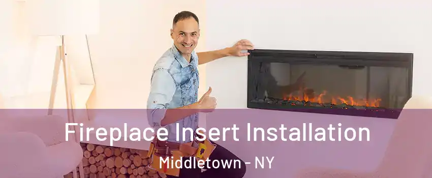  Fireplace Insert Installation Middletown - NY