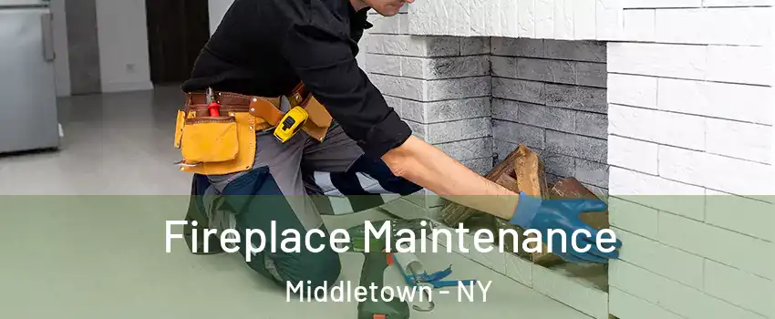  Fireplace Maintenance Middletown - NY