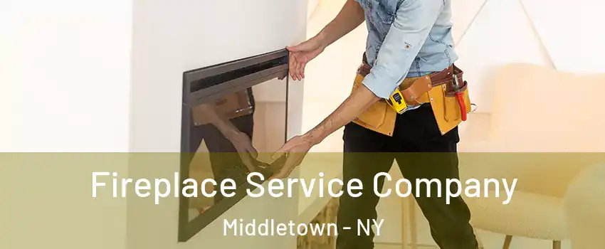  Fireplace Service Company Middletown - NY