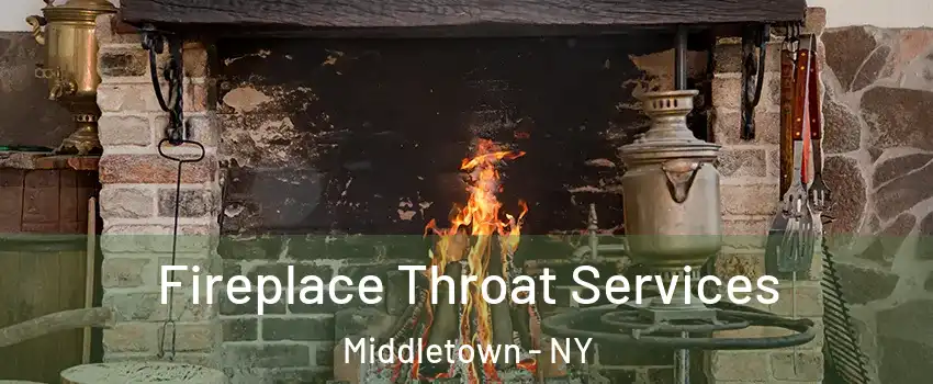  Fireplace Throat Services Middletown - NY