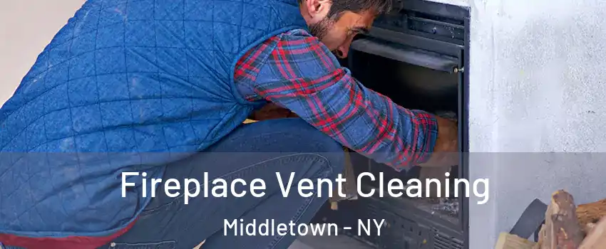  Fireplace Vent Cleaning Middletown - NY