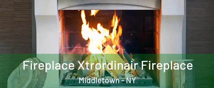  Fireplace Xtrordinair Fireplace Middletown - NY