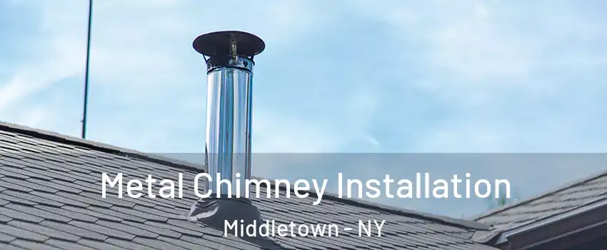  Metal Chimney Installation Middletown - NY