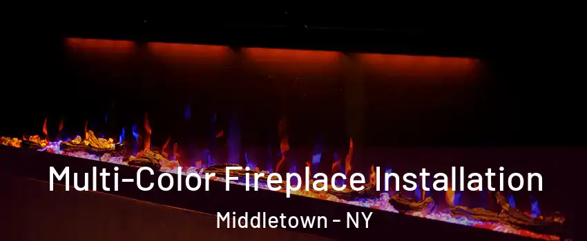  Multi-Color Fireplace Installation Middletown - NY