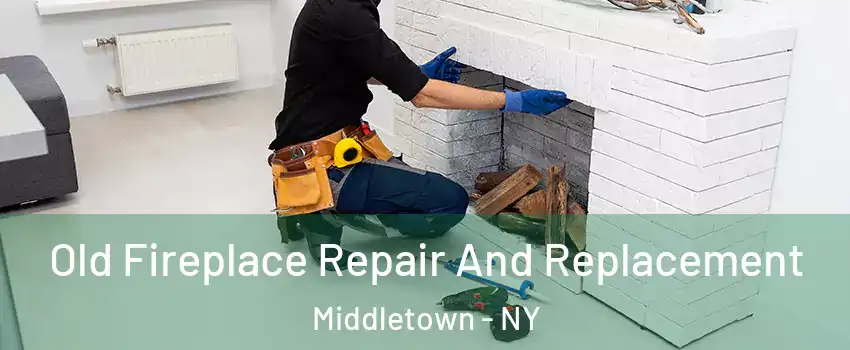  Old Fireplace Repair And Replacement Middletown - NY