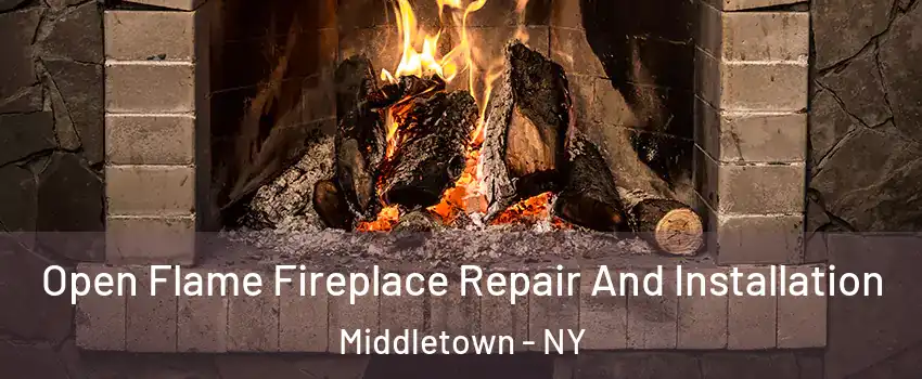  Open Flame Fireplace Repair And Installation Middletown - NY