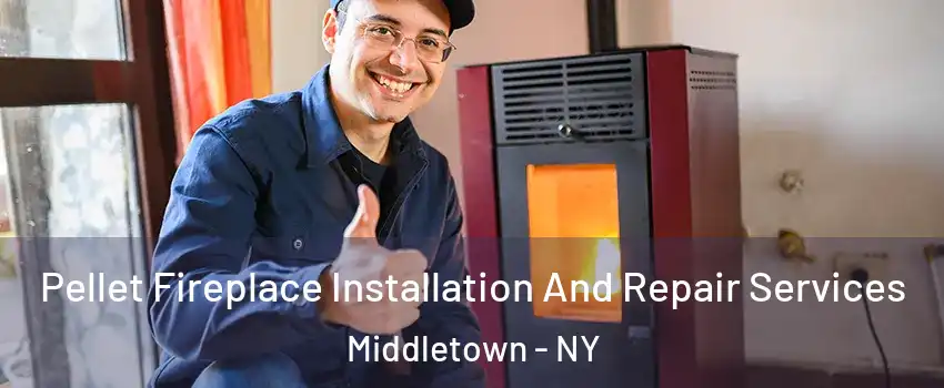  Pellet Fireplace Installation And Repair Services Middletown - NY