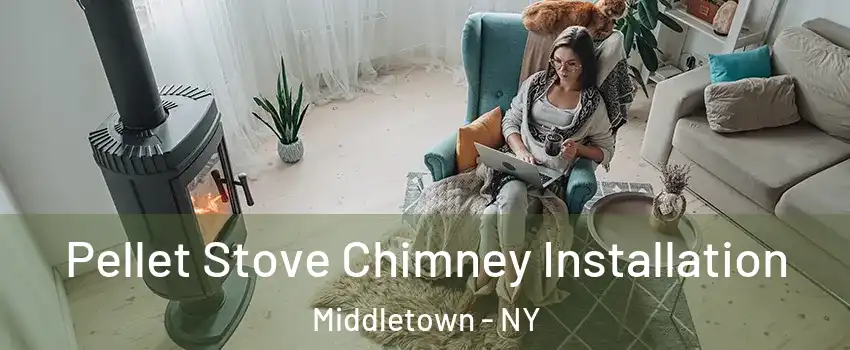  Pellet Stove Chimney Installation Middletown - NY