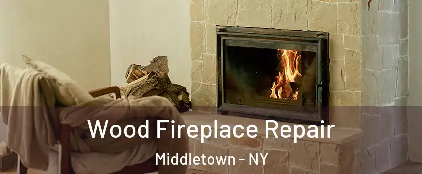  Wood Fireplace Repair Middletown - NY