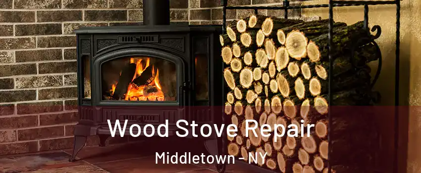  Wood Stove Repair Middletown - NY
